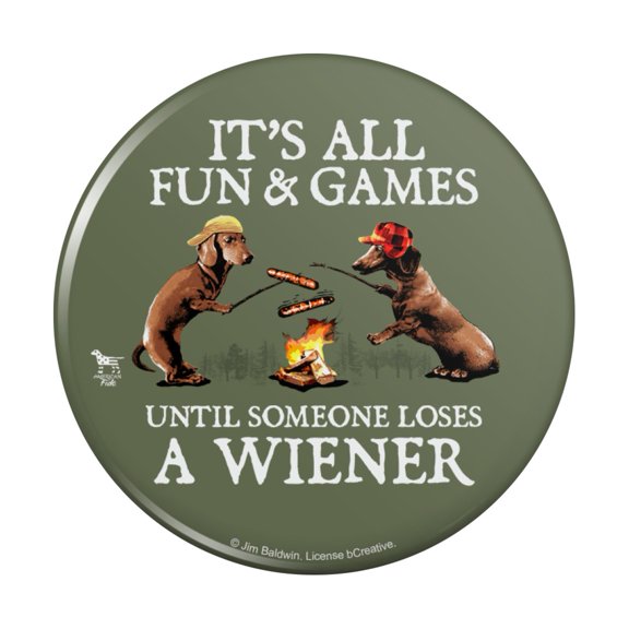 It's All Fun and Games Until Someone Loses a Wiener Dachshund Dogs Pinback Button Pin