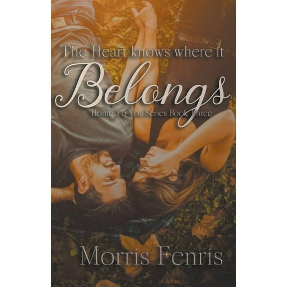 Home to You The Heart Knows Where It Belongs, Book 3, (Paperback)