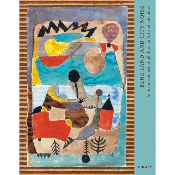 Blue Land and City Noise : An Expressionist Stroll through Art and Literature (Hardcover)