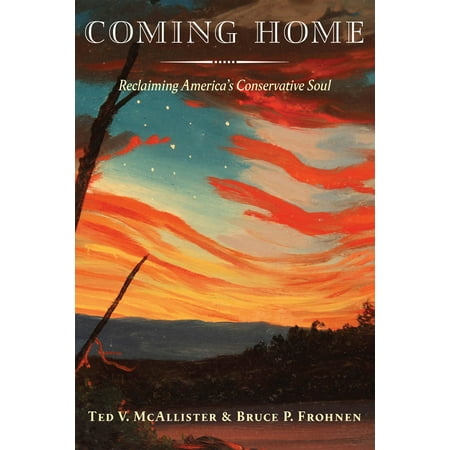 Coming Home : Reclaiming America's Conservative (Best Conservative Law Schools)