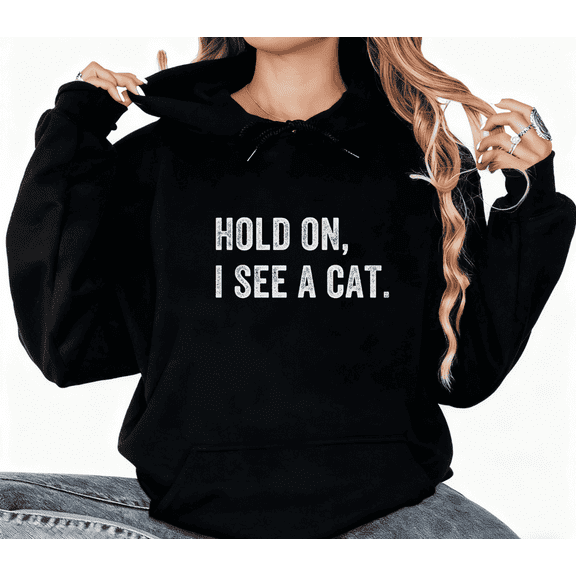 Women's cotton Black Humorous "Hold On, I See A Cat" Print Hoodie S-2XL Cat Lover Casual Tops