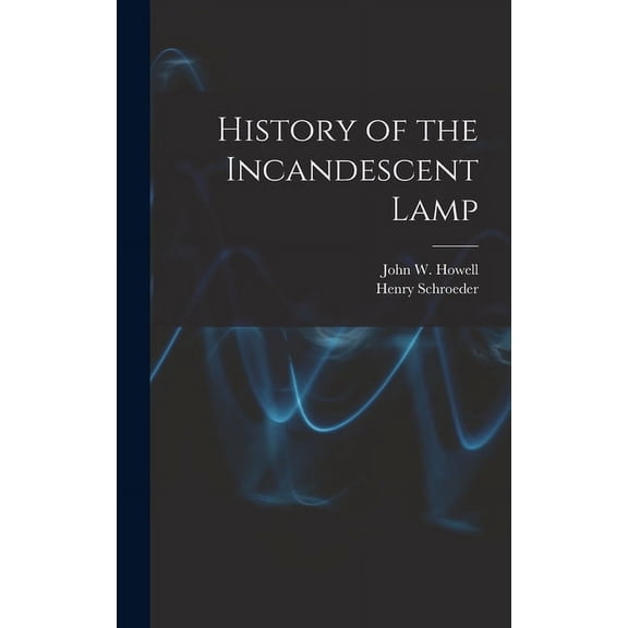 History of the Incandescent Lamp (Hardcover)