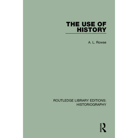 Routledge Library Editions: Historiograp The Use of History, (Paperback)