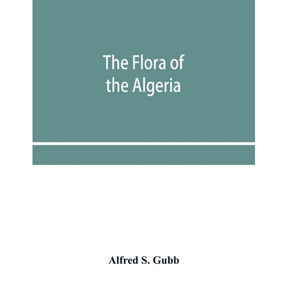 The flora of the Algeria, (Paperback)