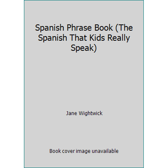 Pre-Owned Spanish Phrase Book (The Spanish That Kids Really Speak) (Paperback) 0071383344 9780071383349