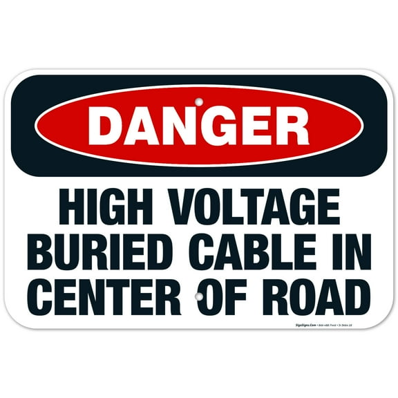 High Voltage Buried Cable In Center Of Road Sign, OSHA Danger Sign, 12x18 Aluminum