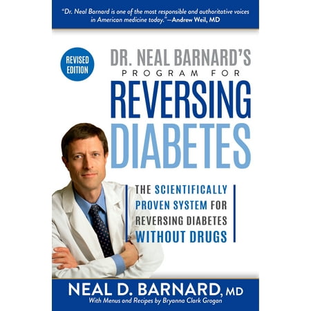 Dr. Neal Barnard's Program for Reversing Diabetes : The Scientifically Proven System for Reversing Diabetes Without (Best Drug For Diabetes)