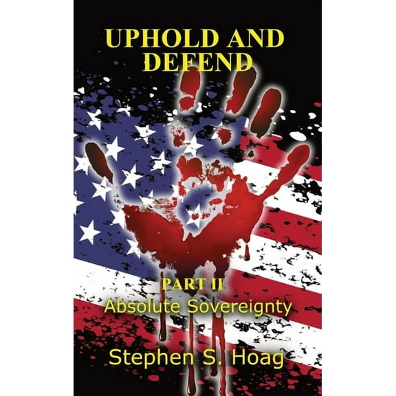 Uphold and Defend: Part II: Absolute Sovereignty, (Hardcover)
