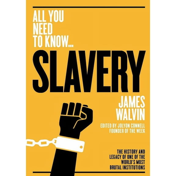 All you need to know: Slavery : The history and legacy of one of the world’s most brutal institutions (Paperback)