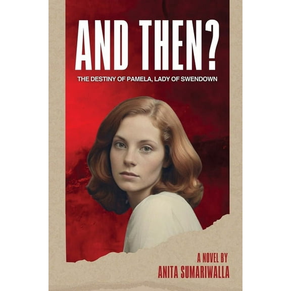 And Then?: The Destiny of Pamela Lady of Swendown, (Paperback)