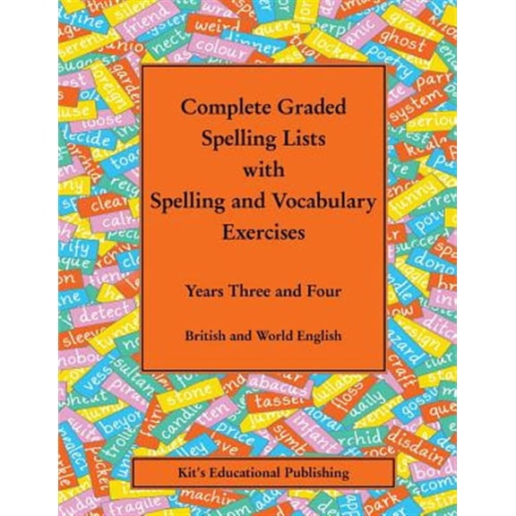 Pre-Owned Complete Graded Spelling Lists With Spelling and Vocabulary Exercises, Years Three and Four : British and World English