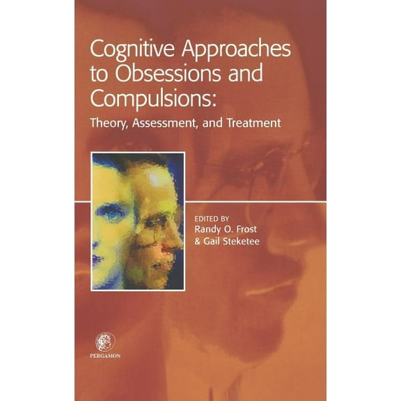 Cognitive Approaches to Obsessions and Compulsions: Theory, Assessment, and Treatment, (Hardcover)