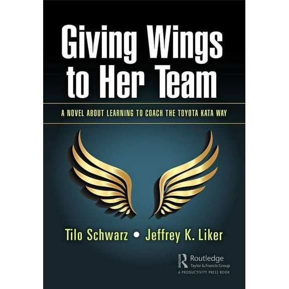 Giving Wings to Her Team: A Novel About Learning to Coach the Toyota Kata Way, (Paperback)
