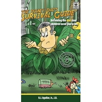 The Disney Dad's Survival Guide: Becoming the dad your children need you to be., (Hardcover)
