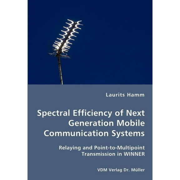 Spectral Efficiency of Next Generation Mobile Communication Systems (Paperback)