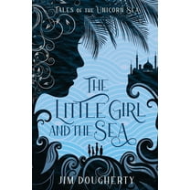Tales of the Unicorn Sea The Little Girl and the Sea, Book 2, (Paperback)
