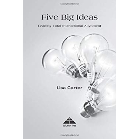 Pre-Owned Five Big Ideas: Leading Total Instructional Alignment (Paperback) 1934009237 9781934009239