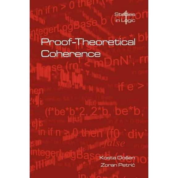 Studies in Logic (Logic & Cognitive Systems): Proof-Theoretical Coherence (Paperback)