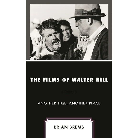 Films of Walter Hill: Another Time, Another Place, (Paperback)