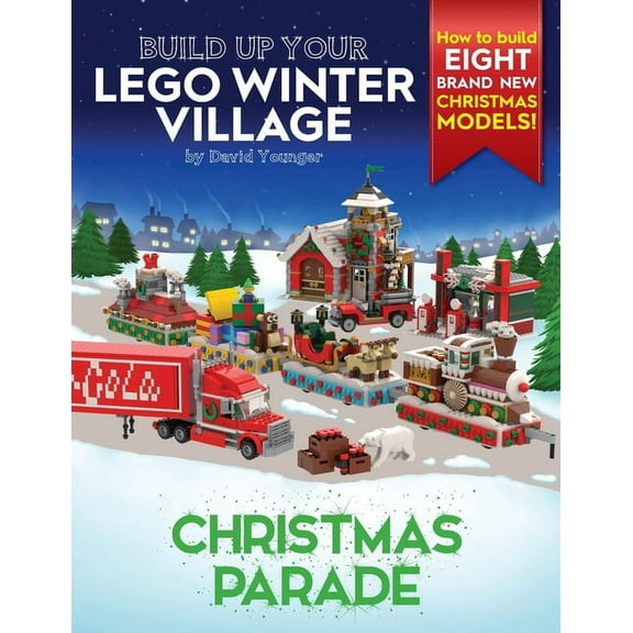 Build Up Your Lego Build Up Your LEGO Winter Village: Christmas Parade, (Paperback)