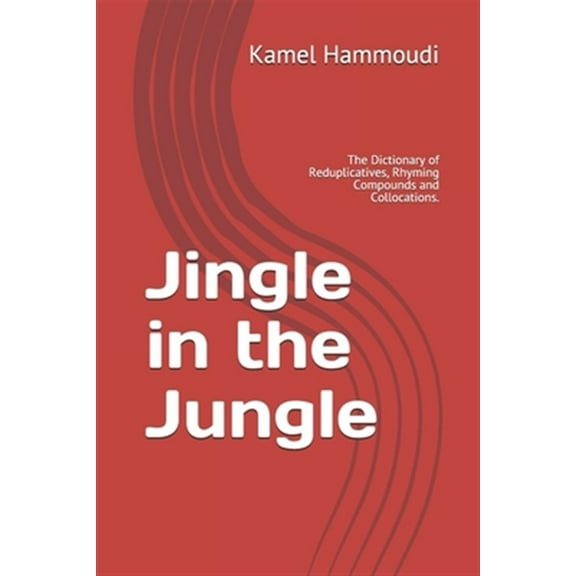 Jingle in the Jungle: The Dictionary of Reduplicatives, Rhyming Compounds and Collocations. (Paperback)
