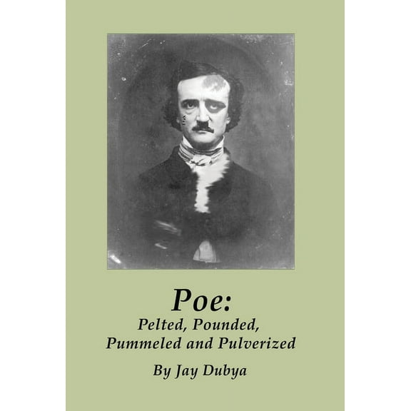 Poe: Pelted, Pounded, Pummeled and Pulverized, (Hardcover)