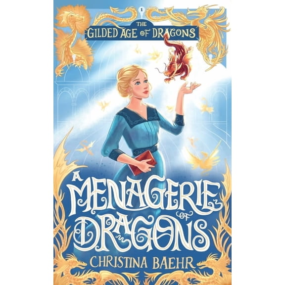 The Gilded Age of Dragons A Menagerie of Dragons, Book 1, (Paperback)