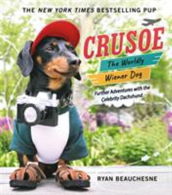 Pre-Owned Crusoe, the Worldly Wiener Dog: Further Adventures with the Celebrity Dachshund (Hardcover) 1250134722 9781250134721