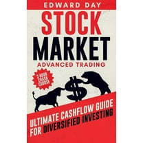 Stock Market Advanced Trading: Ultimate Cashflow Guide for Diversified Investing (Paperback) by Edward Day