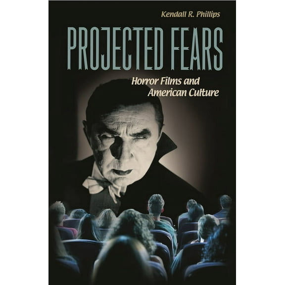 Projected Fears: Horror Films and American Culture, (Hardcover)