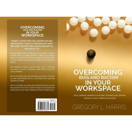Overcoming Bias and Racism in Your Workplace: A Primer for Minorities in the Business World - (Best Primer In The World)