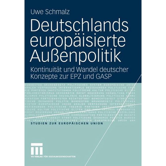 Studien Zur EuropÃ¤ischen Union Deutschlands EuropÃ¤isierte AuÃenpolitik: KontinuitÃ¼t Und Wandel Deutscher Konzepte Zur Epz Und Gasp, Book 3, (Paperback)