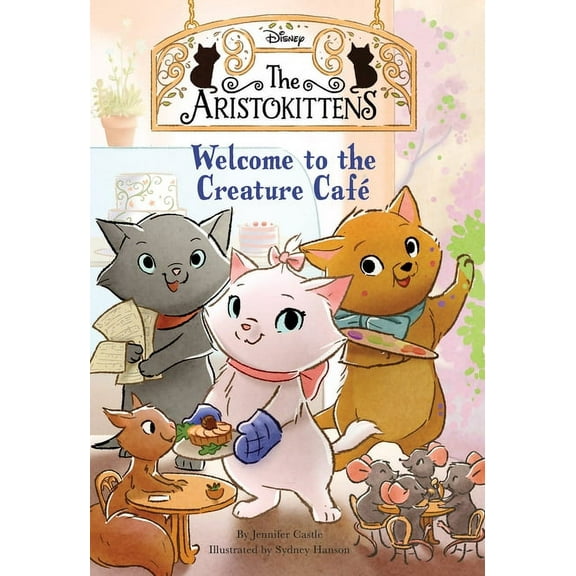 Aristokittens, the The Aristokittens #1: Welcome to the Creature CafÃ©, (Paperback)