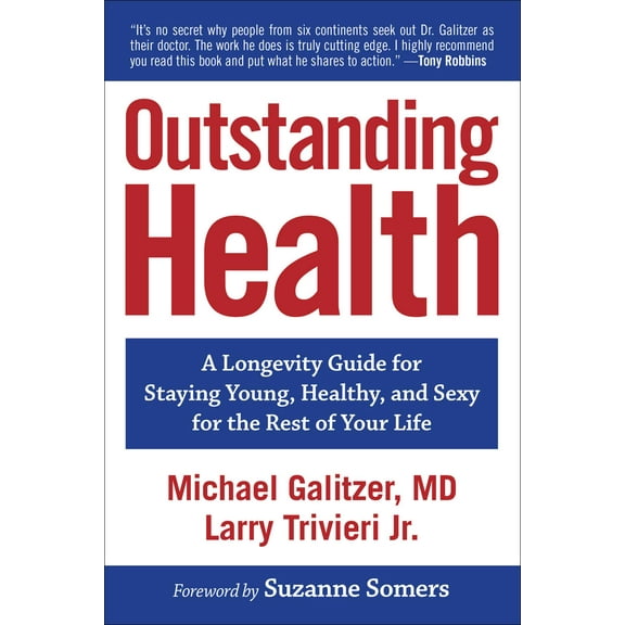 Outstanding Health : A Longevity Guide for Staying Young, Healthy, and Sexy for the Rest of Your Life (Paperback)