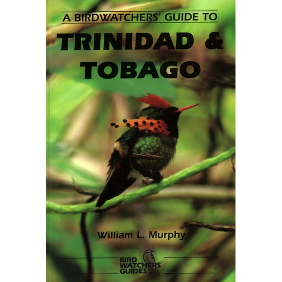 A Birdwatchers’ Guide to Trinidad and Tobago : Site Guide (Paperback)