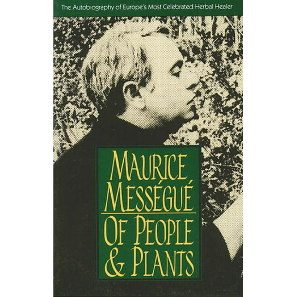 Of People and Plants The Autobiography of Europe's Most Celebrated Healer