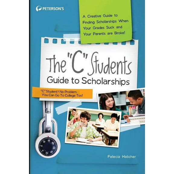 Peterson's C Students Guide to Scho The C Students Guide to Scholarships, (Paperback)