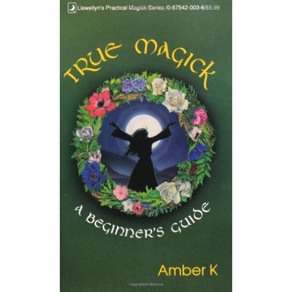 Pre-Owned True Magick: A Beginner's Guide (Llewellyn's New Age Series) Paperback