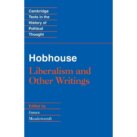 Cambridge Texts in the History of Politi Hobhouse: Liberalism and Other Writings, (Hardcover)