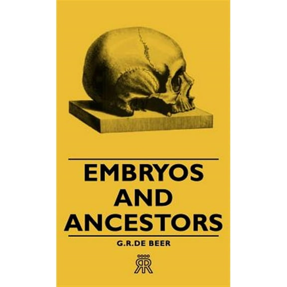 Embryos and Ancestors (Hardcover) by G R De Beer