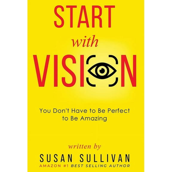 START with VISION: You Don't Have to Be Perfect to Be Amazing, (Hardcover)