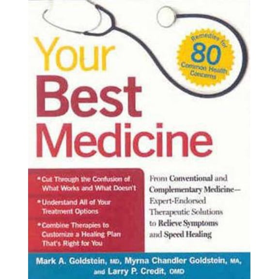 Pre-Owned Your Best Medicine: From Conventional and Complementary Medicine--Expert-Endorsed Therapeutic Solutions to Relieve Symptoms and Speed Healing (Paperback) 1594868492 9781594868498
