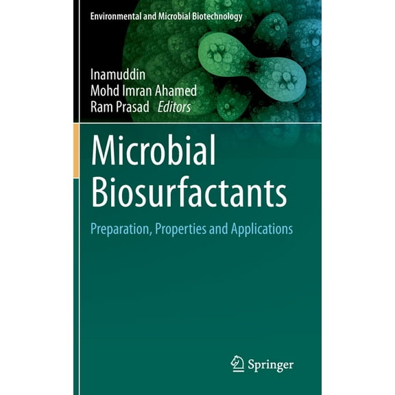 Environmental and Microbial Biotechnolog Microbial Biosurfactants: Preparation, Properties and Applications, (Hardcover)