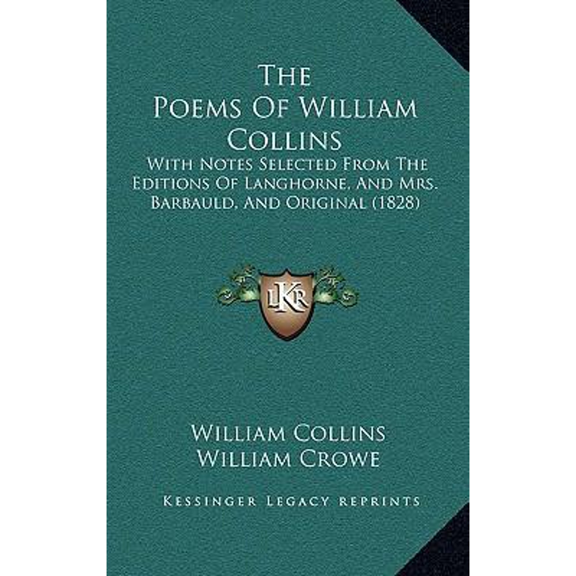 The Poems of William Collins: With Notes Selected from the Editions of Langhorne and Mrs. Barbauld and Original (1828) Hardcover