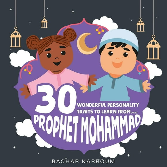 30 Traits de Personnalité Merveilleux à Apprendre du Prophète Muhammad : (Livres Islamiques pour Enfants) (30 Jours d'Apprentissage Islamique Livres Ramadan pour Enfants)