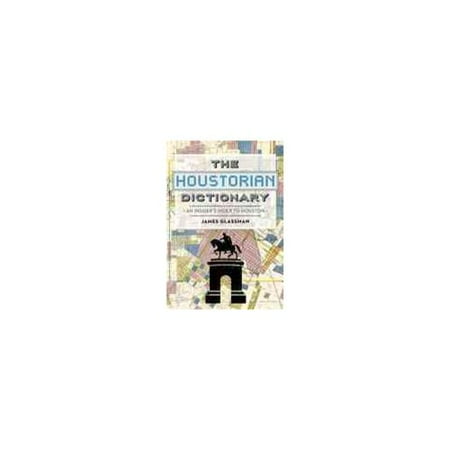 The Houstorian Dictionary: An Insider's Index to Houston