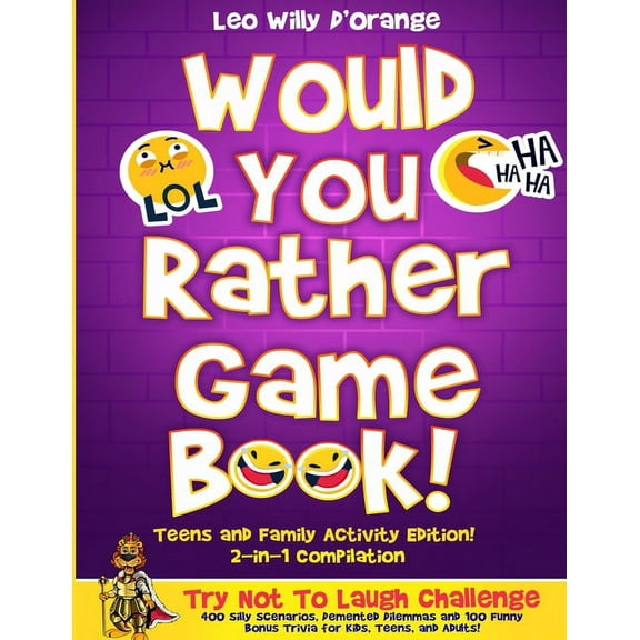 Would You Rather Game Book Teens & Family Activity Edition!: 2-in-1 Compilation: Try Not To Laugh Challenge with 400 Hil, (Paperback)