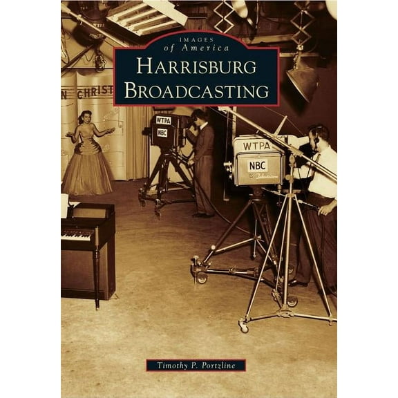 Images of America: Harrisburg Broadcasting (Paperback)