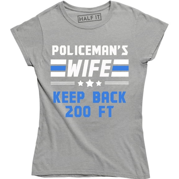 Policemen's Wife Keep Back 200 Feet Perfect Gift For Mother's Day T-Shirt