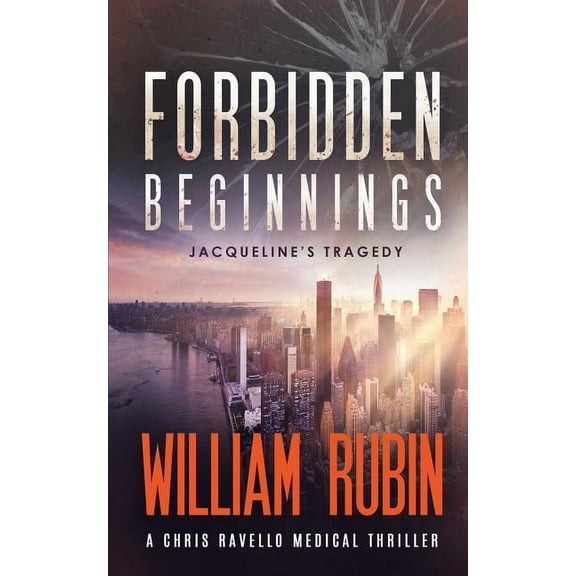 Ravello Medical Thrillers Forbidden Beginnings: Jacqueline's Tragedy: A Chris Ravello Medical Thriller (Book 1), Book 1, (Paperback)